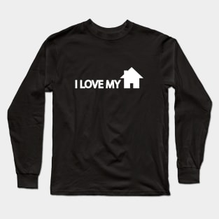 I Love My Home - Homesick Quote Long Sleeve T-Shirt